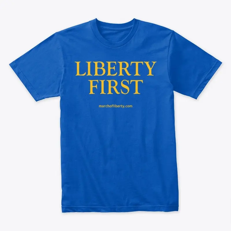 March of Liberty - Liberty First!